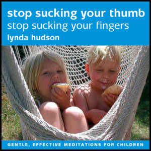 Stop sucking your thumb or fingers