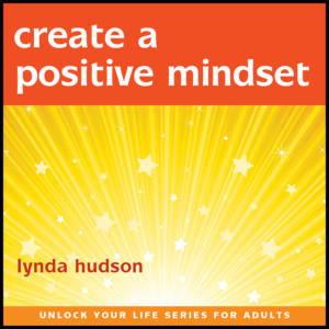 Create a Positive Mindset