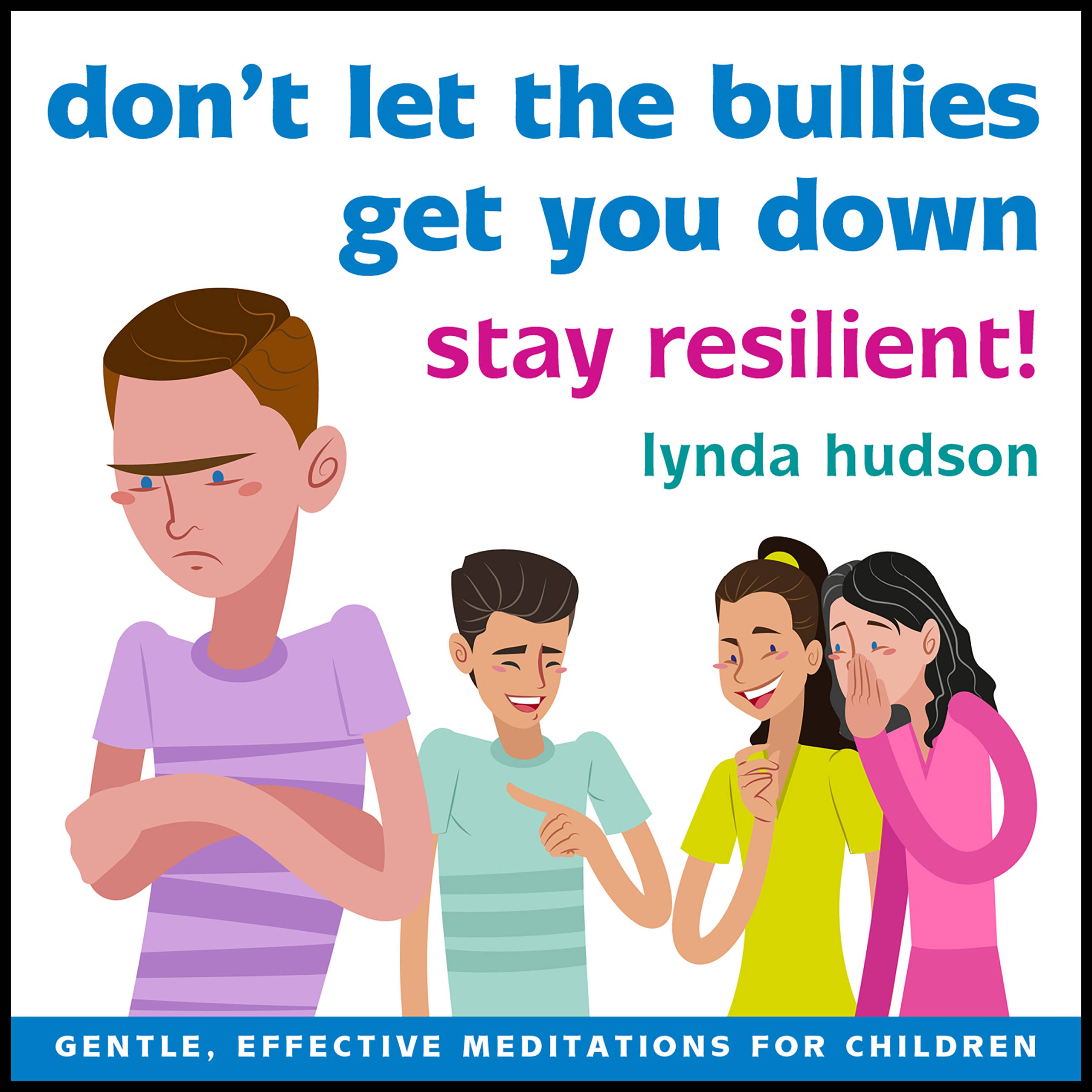 Don’t Let the Bullies Get you Down
